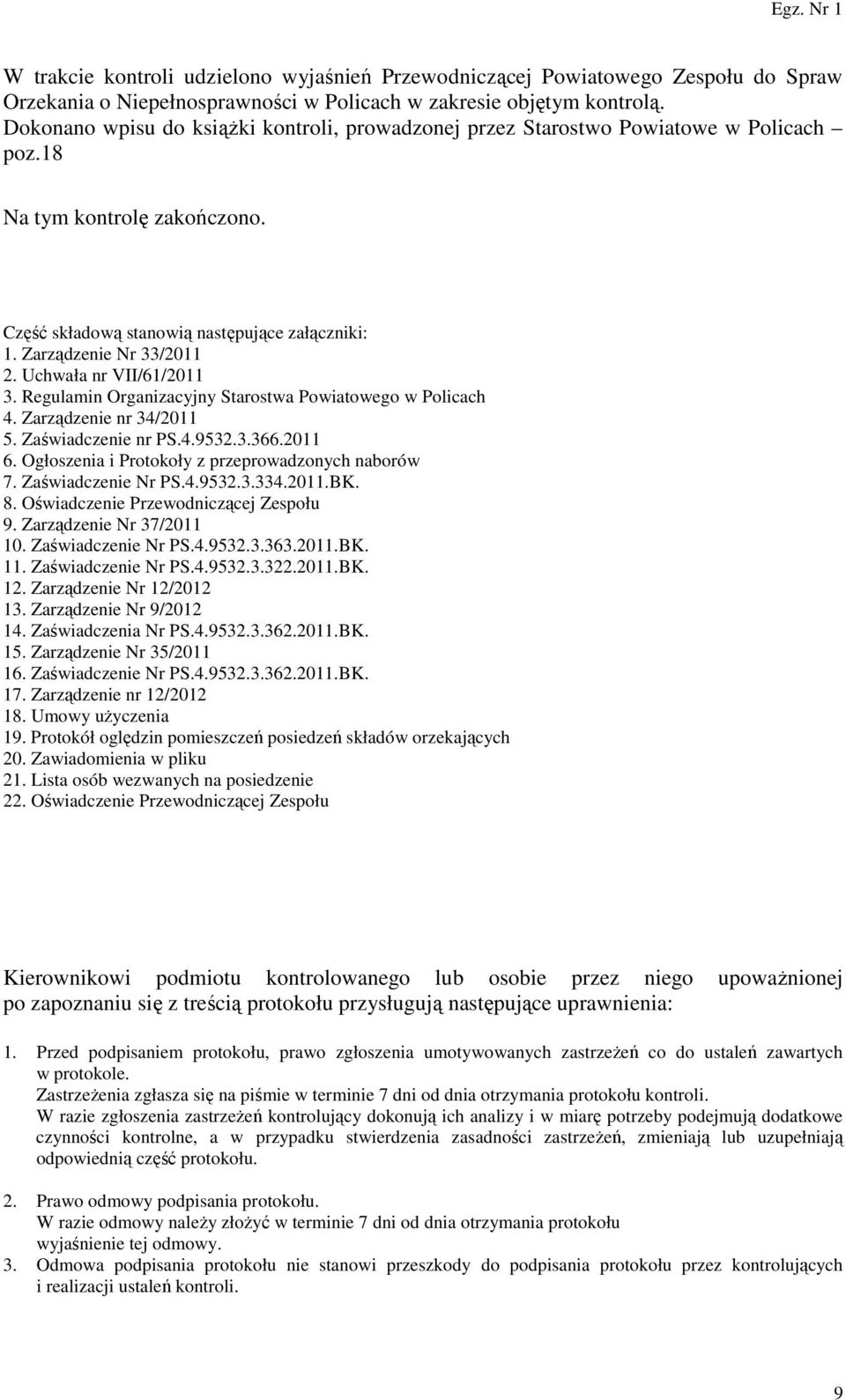 Uchwała nr VII/61/2011 3. Regulamin Organizacyjny Starostwa Powiatowego w Policach 4. Zarządzenie nr 34/2011 5. Zaświadczenie nr PS.4.9532.3.366.2011 6.