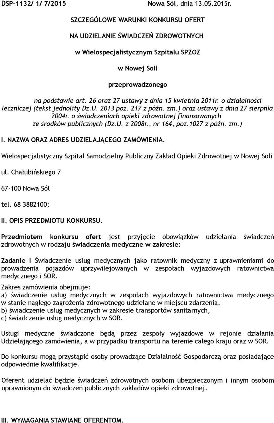 26 oraz 27 ustawy z dnia 15 kwietnia 2011r. o działalności leczniczej (tekst jednolity Dz.U. 2013 poz. 217 z późn. zm.) oraz ustawy z dnia 27 sierpnia 2004r.