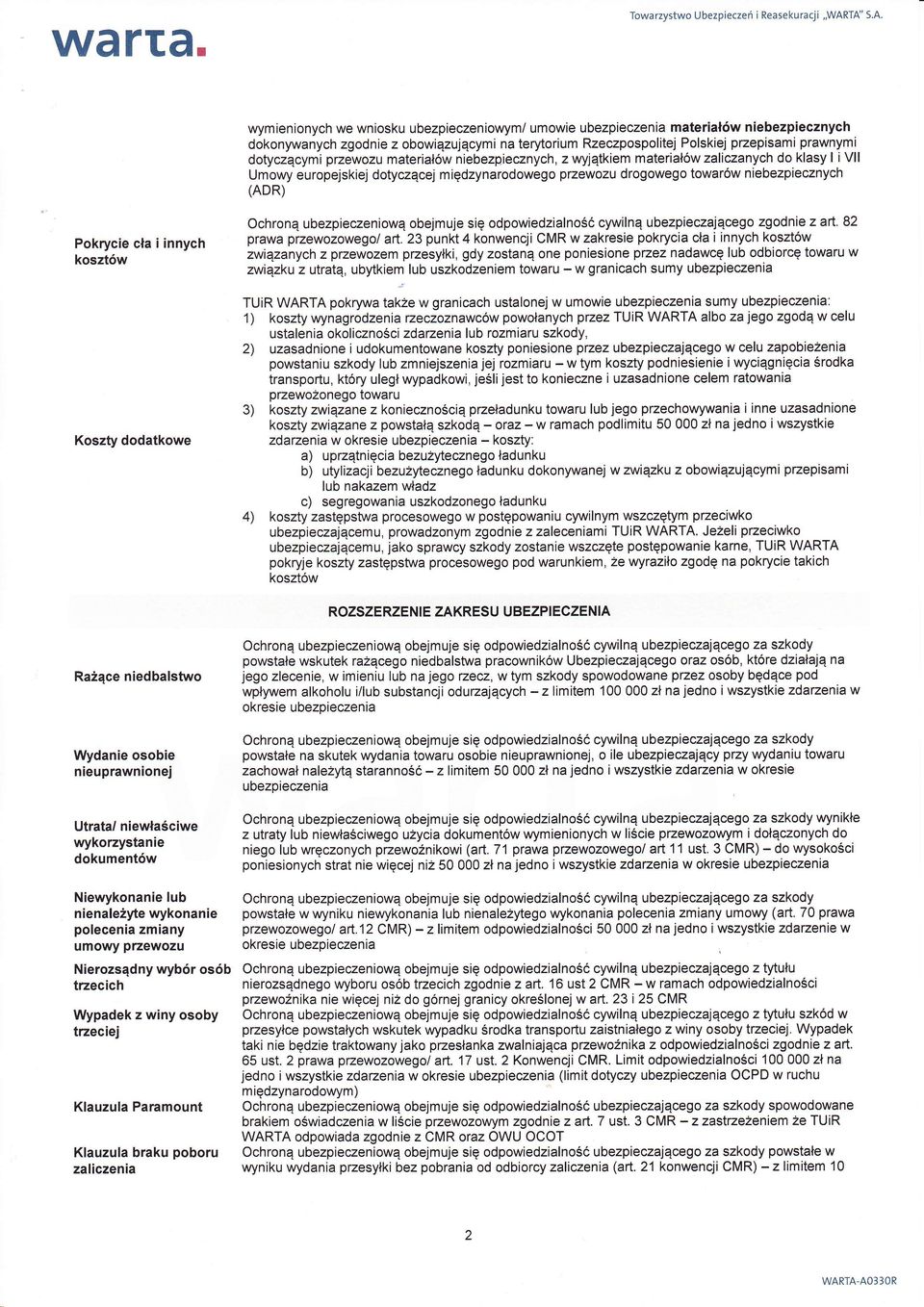 przewozu materiaw niebezpiecznych, z wyltkiem materiaw zaliczanych do klasy l i Vll Umowy europejskiej dotyczcej midzynarodowego przewozu drogowego towarw niebezpiecznych (ADR) Pokrycie ca i innych