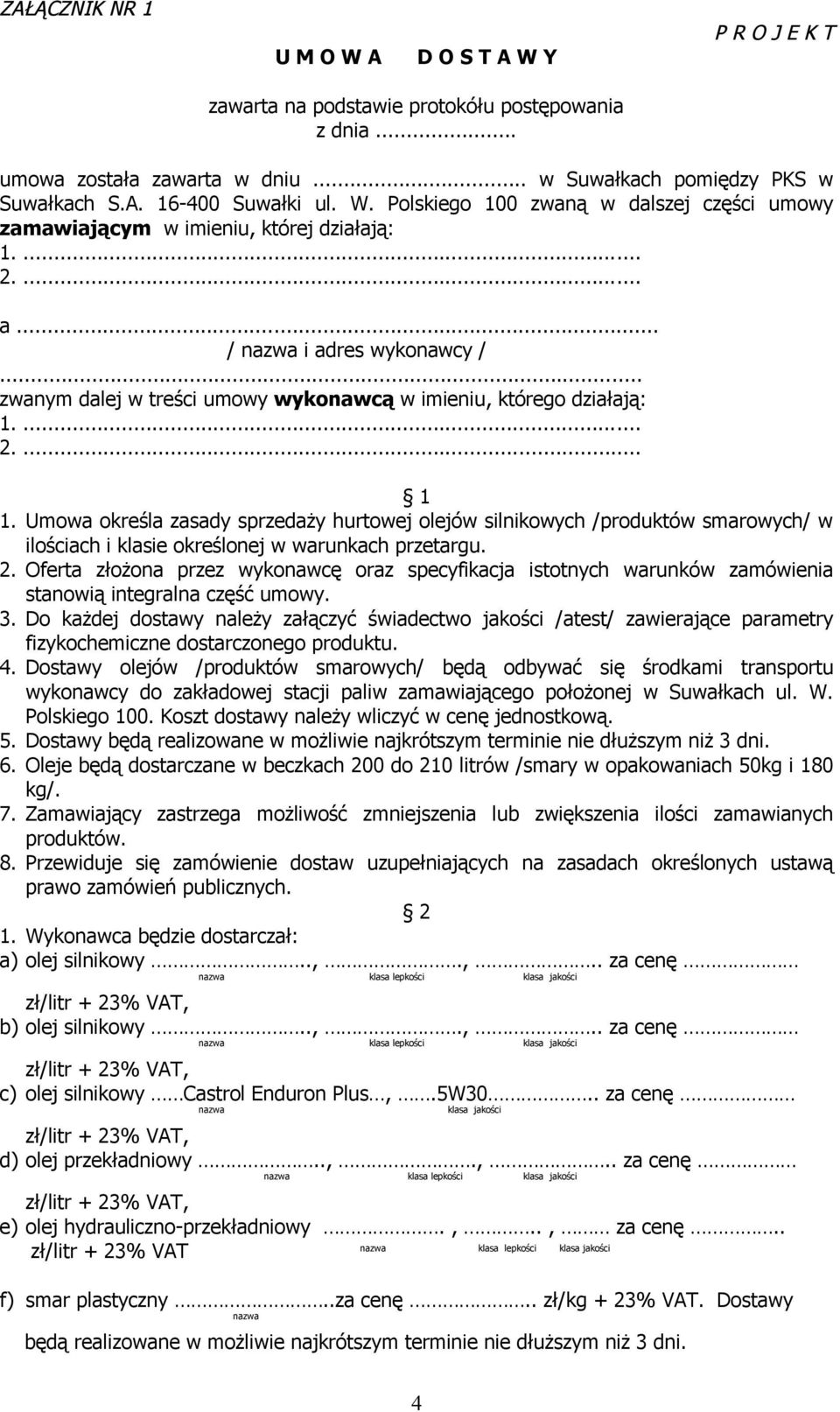 .. zwanym dalej w treści umowy wykonawcą w imieniu, którego działają: 1.... 2.... 1 1.