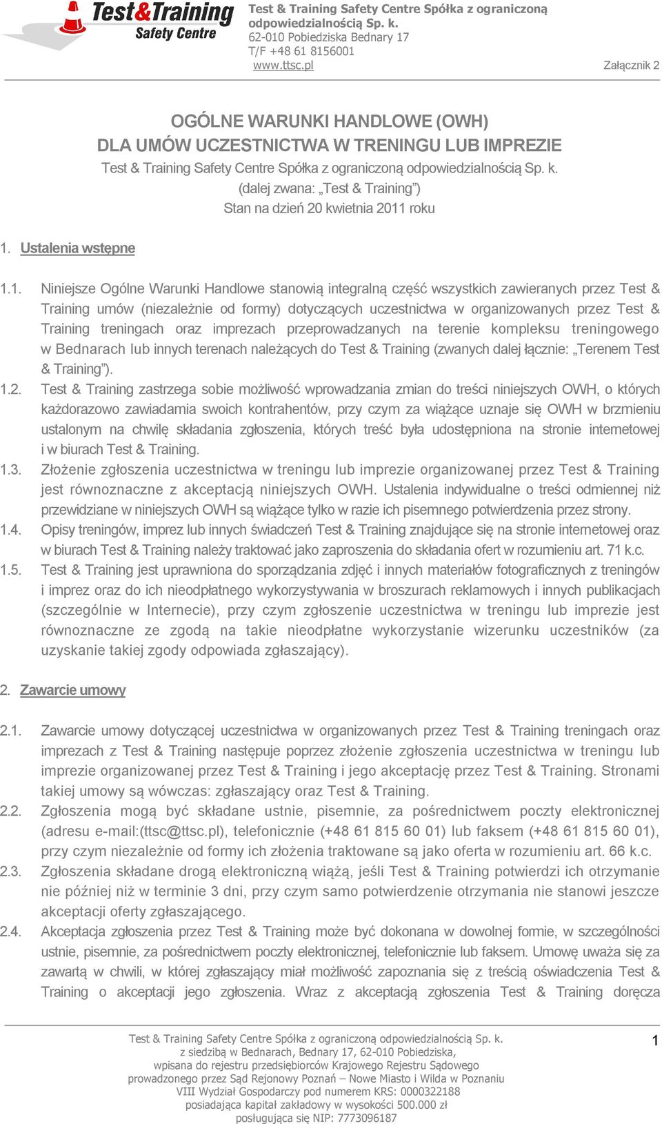 przeprowadzanych na terenie kompleksu treningowego w Bednarach lub innych terenach należących do Test & Training (zwanych dalej łącznie: Terenem Test & Training ). 1.2.