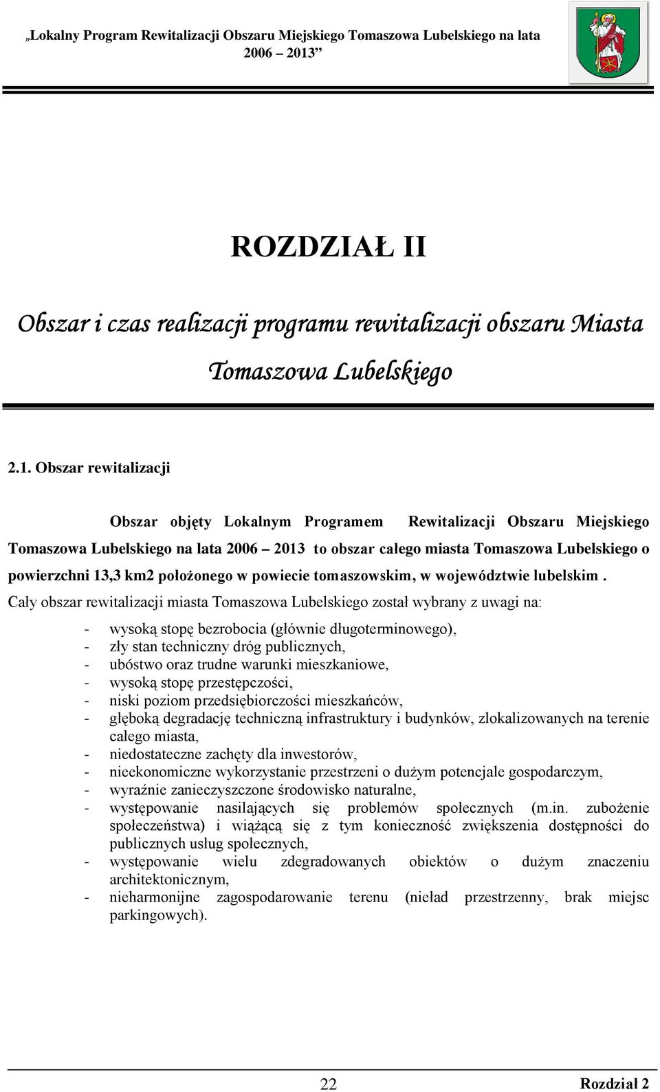 połoŝonego w powiecie tomaszowskim, w województwie lubelskim.