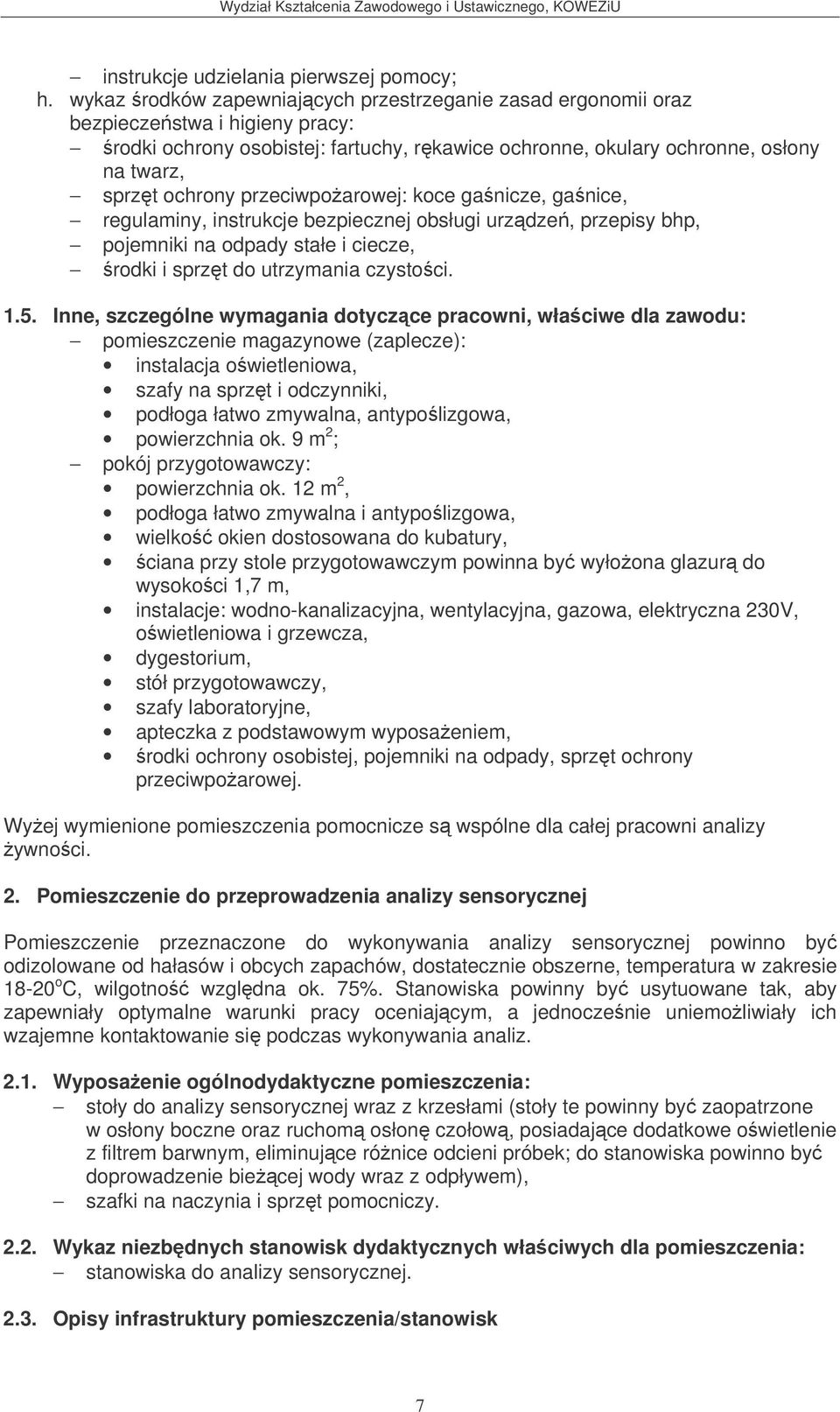 przeciwpoarowej: koce ganicze, ganice, regulaminy, instrukcje bezpiecznej obsługi urzdze, przepisy bhp, pojemniki na odpady stałe i ciecze, rodki i sprzt do utrzymania czystoci. 1.5.