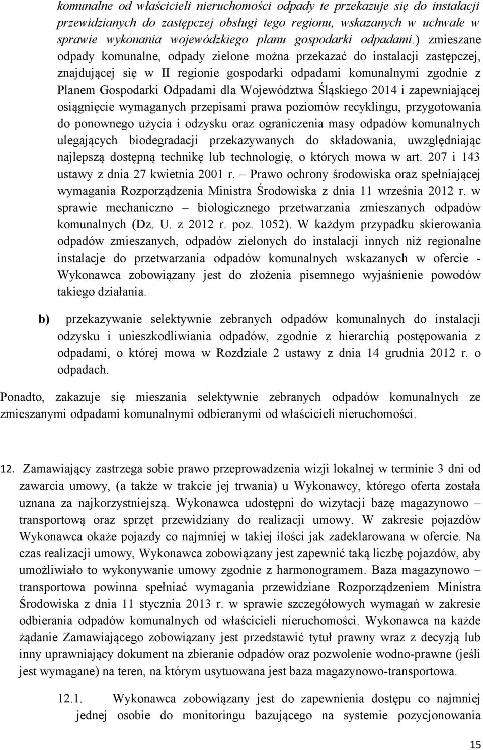 ) zmieszane odpady komunalne, odpady zielone można przekazać do instalacji zastępczej, znajdującej się w II regionie gospodarki odpadami komunalnymi zgodnie z Planem Gospodarki Odpadami dla