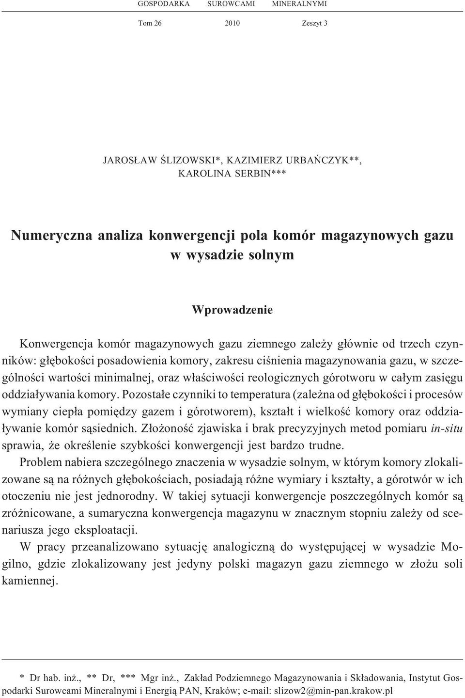 minimalnej, oraz w³aœciwoœci reologicznych górotworu w ca³ym zasiêgu oddzia³ywania komory.