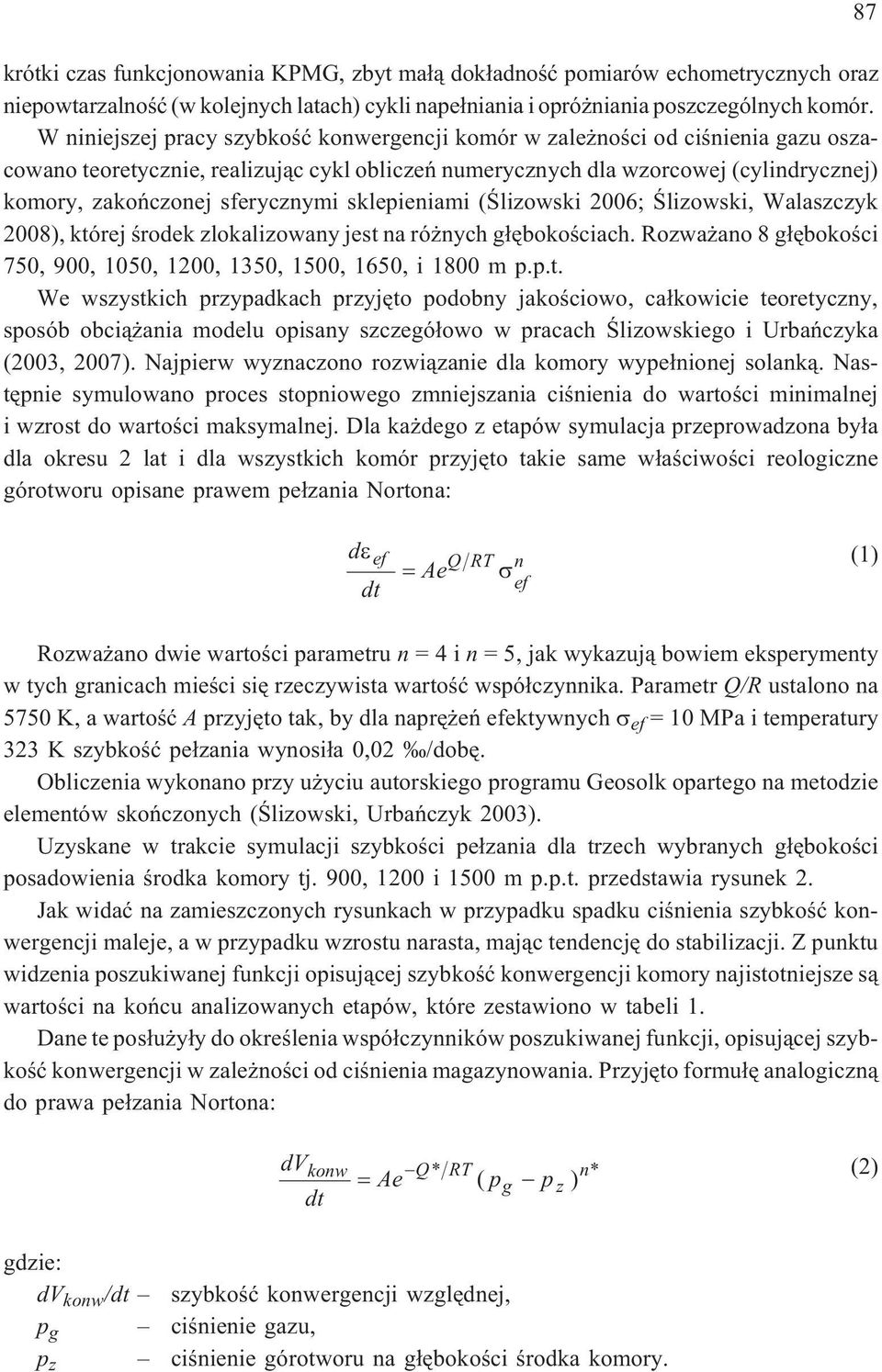 sferycznymi sklepieniami (Œlizowski 2006; Œlizowski, Walaszczyk 2008), której œrodek zlokalizowany jest na ró nych g³êbokoœciach.