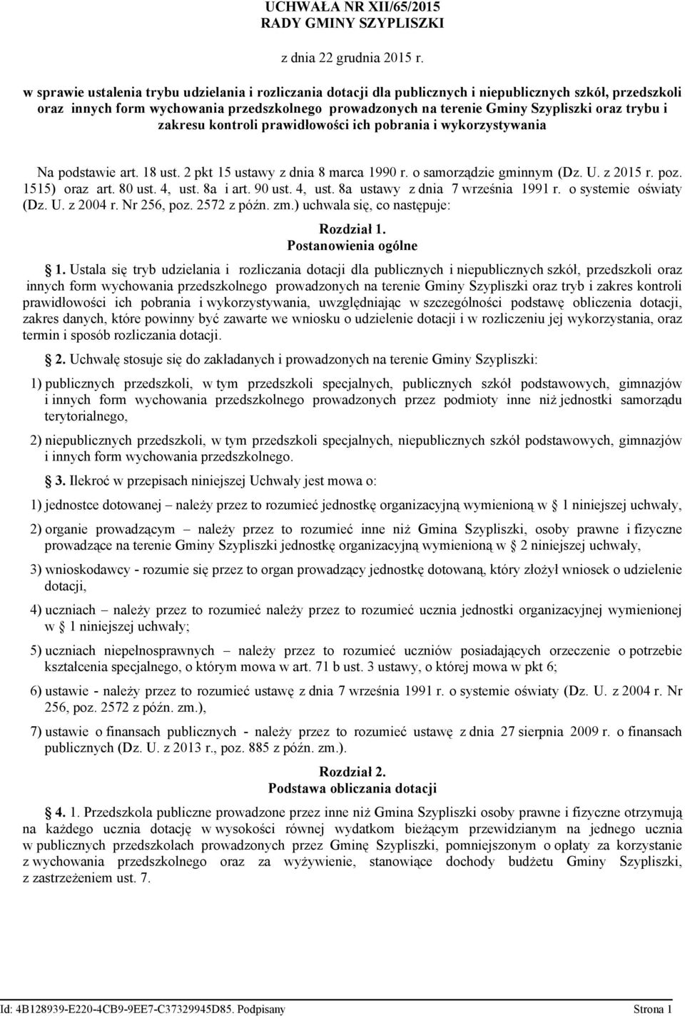 trybu i zakresu kontroli prawidłowości ich pobrania i wykorzystywania Na podstawie art. 18 ust. 2 pkt 15 ustawy z dnia 8 marca 1990 r. o samorządzie gminnym (Dz. U. z 2015 r. poz. 1515) oraz art.