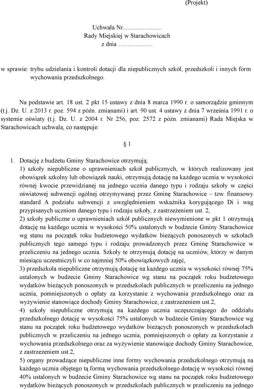 o systemie oświaty (t.j. Dz. U. z 2004 r. Nr 256, poz. 2572 z późn. zmianami) Rada Miejska w Starachowicach uchwala, co następuje: 1 1.