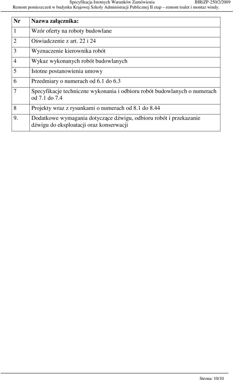 numerach od 6.1 do 6.3 7 Specyfikacje techniczne wykonania i odbioru robót budowlanych o numerach od 7.1 do 7.
