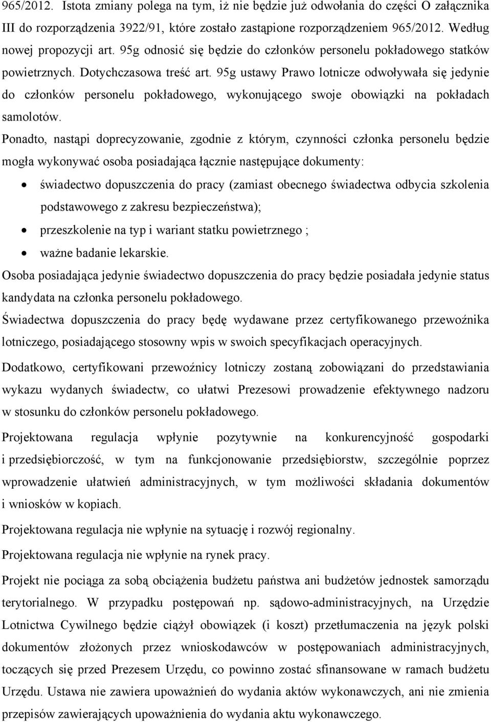 95g ustawy Prawo lotnicze odwoływała się jedynie do członków personelu pokładowego, wykonującego swoje obowiązki na pokładach samolotów.