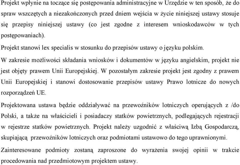 W zakresie możliwości składania wniosków i dokumentów w języku angielskim, projekt nie jest objęty prawem Unii Europejskiej.