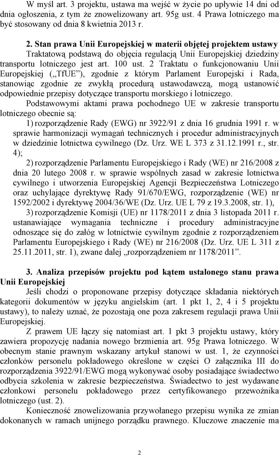 2 Traktatu o funkcjonowaniu Unii Europejskiej ( TfUE ), zgodnie z którym Parlament Europejski i Rada, stanowiąc zgodnie ze zwykłą procedurą ustawodawczą, mogą ustanowić odpowiednie przepisy dotyczące