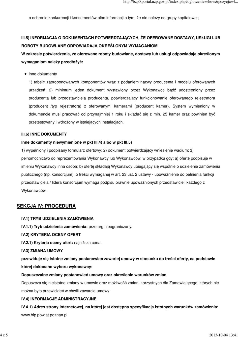 usługi odpowiadają określonym wymaganiom należy przedłożyć: inne dokumenty 1) tabelę zaproponowanych komponentów wraz z podaniem nazwy producenta i modelu oferowanych urządzeń; 2) minimum jeden