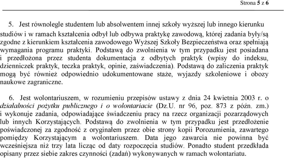 kształcenia zawodowego Wyższej Szkoły Bezpieczeństwa oraz spełniają wymagania programu praktyki.