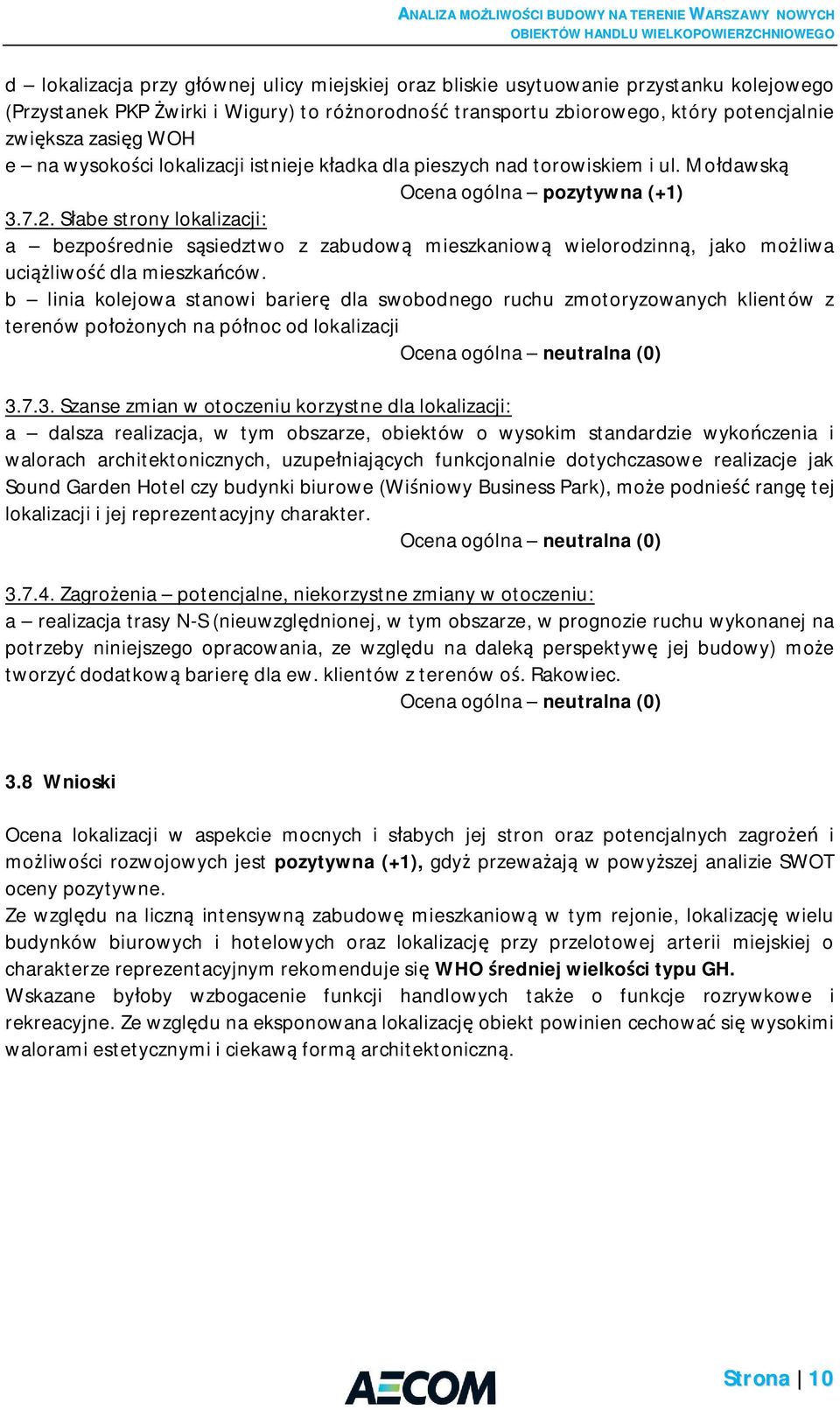 S abe strony lokalizacji: a bezpo rednie s siedztwo z zabudow mieszkaniow wielorodzinn, jako mo liwa uci liwo dla mieszka ców.