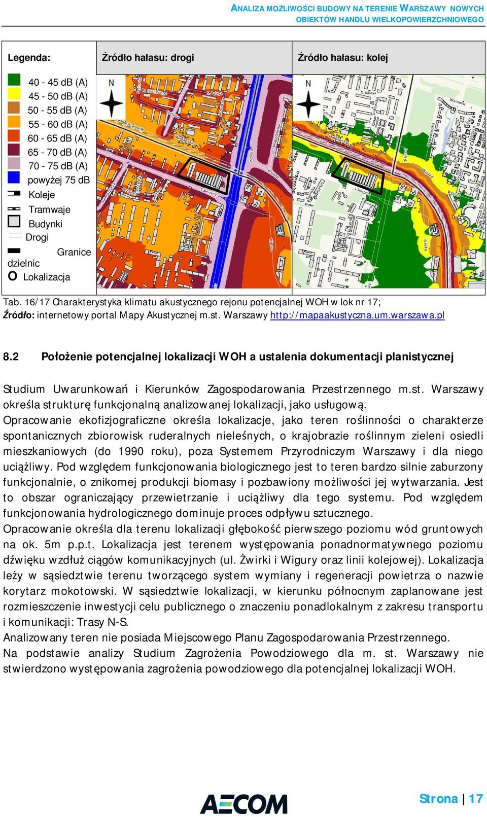 2 Po enie potencjalnej lokalizacji WOH a ustalenia dokumentacji planistycznej Studium Uwarunkowa i Kierunków Zagospodarowania Przestrzennego m.st. Warszawy okre la struktur funkcjonaln analizowanej lokalizacji, jako us ugow.