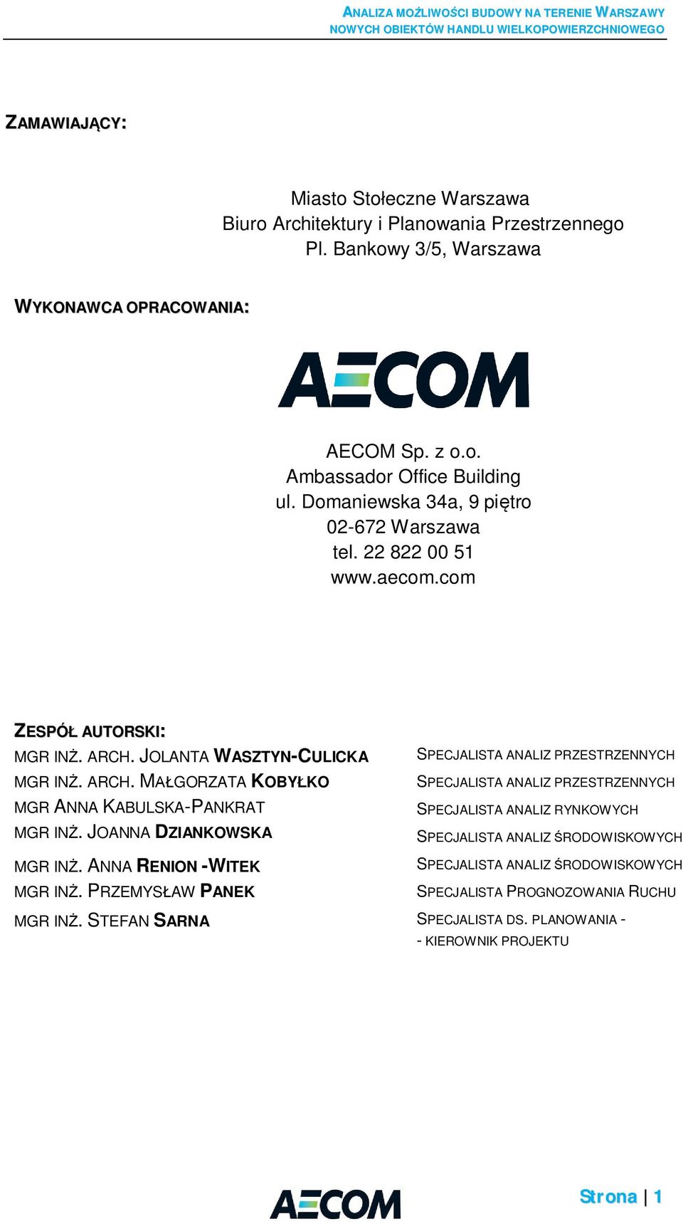 ARCH. JOLANTA WASZTYN-CULICKA MGR IN. ARCH. M GORZATA KOBY KO MGR ANNA KABULSKA-PANKRAT MGR IN. JOANNA DZIANKOWSKA MGR IN. ANNA RENION -WITEK MGR IN.