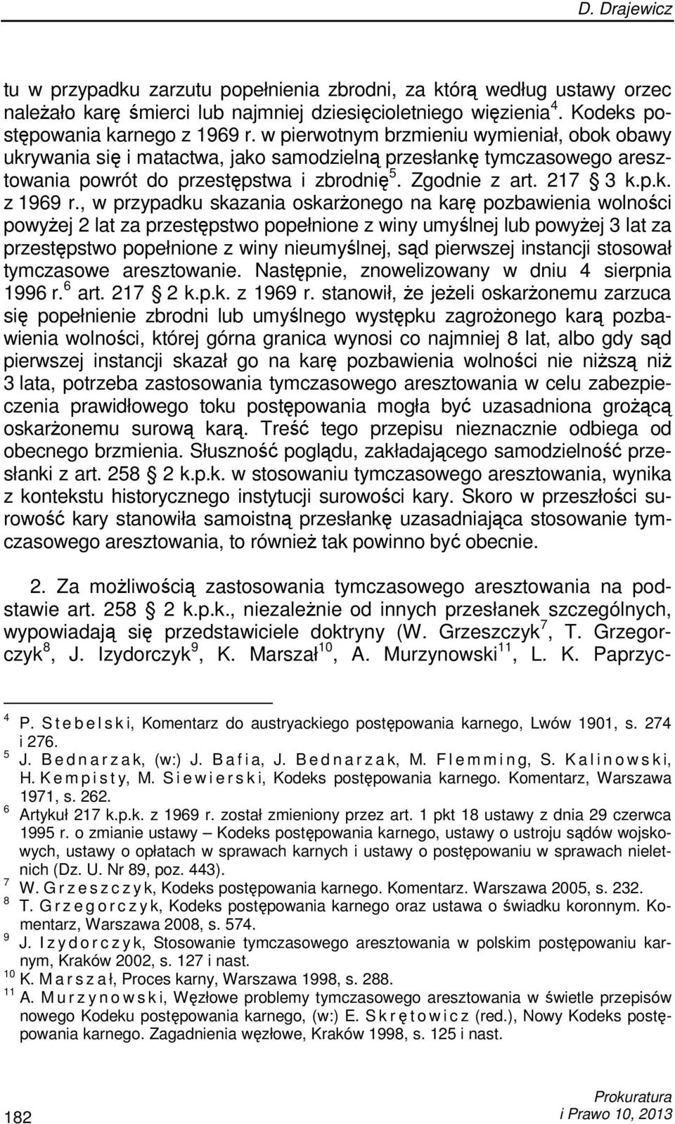 , w przypadku skazania oskarŝonego na karę pozbawienia wolności powyŝej 2 lat za przestępstwo popełnione z winy umyślnej lub powyŝej 3 lat za przestępstwo popełnione z winy nieumyślnej, sąd pierwszej