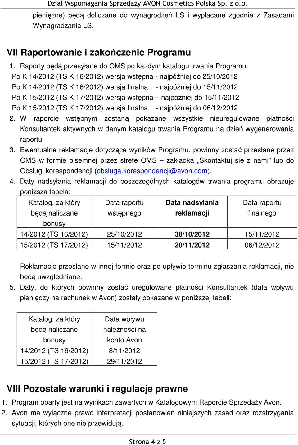 Po K wersja wstępna - najpóźniej do 25/10/2012 Po K wersja finalna - najpóźniej do 15/11/2012 Po K 15/2012 K 17/2012) wersja wstępna najpóźniej do 15/11/2012 Po K 15/2012 K 17/2012) wersja finalna -