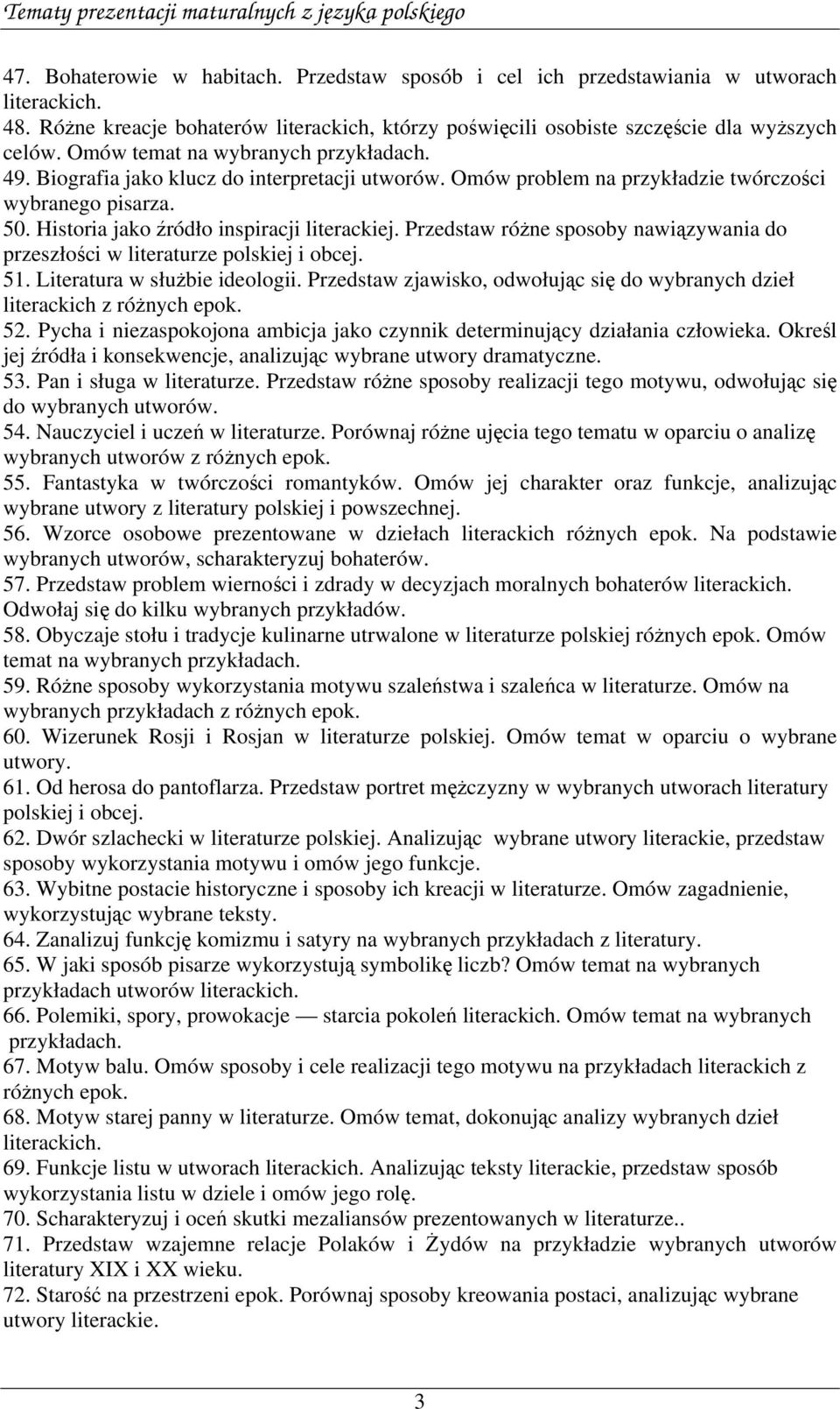 Przedstaw różne sposoby nawiązywania do przeszłości w literaturze polskiej i obcej. 51. Literatura w służbie ideologii. Przedstaw zjawisko, odwołując się do wybranych dzieł literackich z różnych epok.