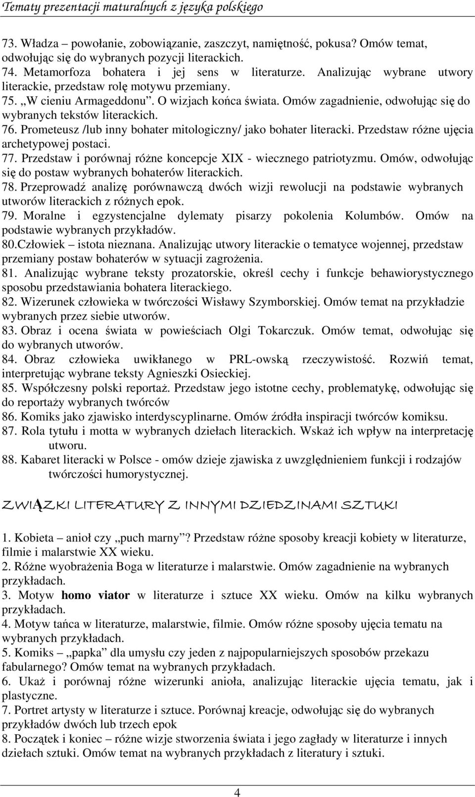 Prometeusz /lub inny bohater mitologiczny/ jako bohater literacki. Przedstaw różne ujęcia archetypowej postaci. 77. Przedstaw i porównaj różne koncepcje XIX - wiecznego patriotyzmu.