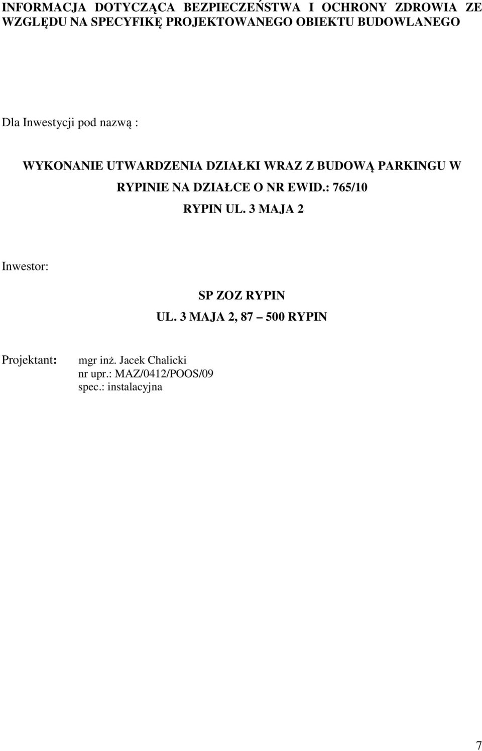 PARKINGU W RYPINIE NA DZIAŁCE O NR EWID.: 765/10 RYPIN UL. 3 MAJA 2 Inwestor: SP ZOZ RYPIN UL.