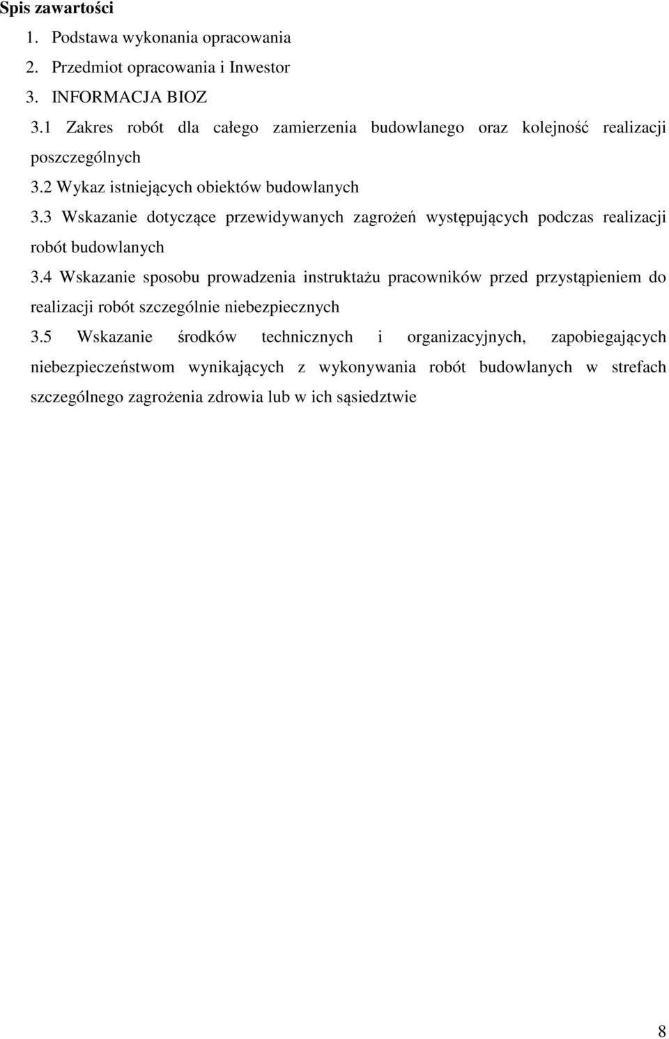 3 Wskazanie dotyczące przewidywanych zagrożeń występujących podczas realizacji robót budowlanych 3.