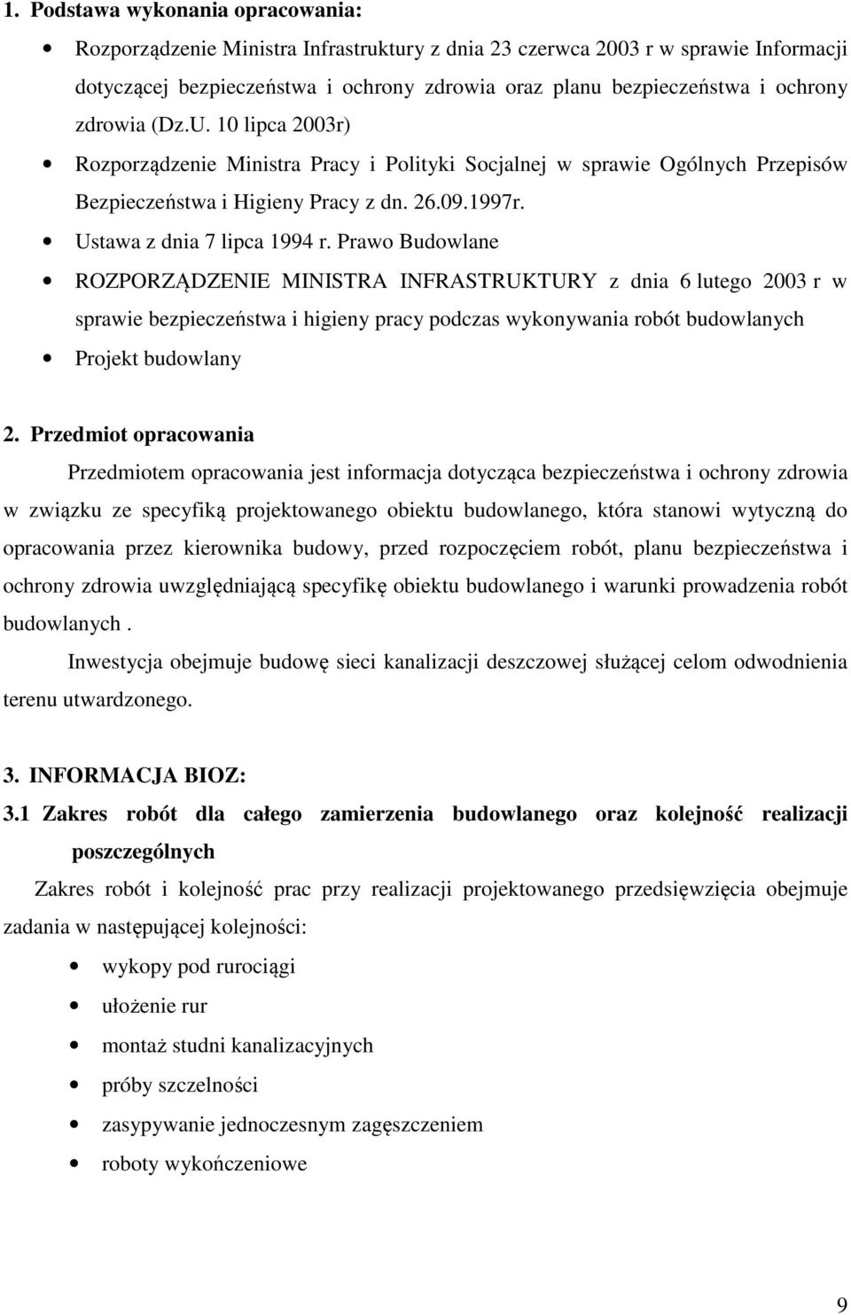 Prawo Budowlane ROZPORZĄDZENIE MINISTRA INFRASTRUKTURY z dnia 6 lutego 2003 r w sprawie bezpieczeństwa i higieny pracy podczas wykonywania robót budowlanych Projekt budowlany 2.