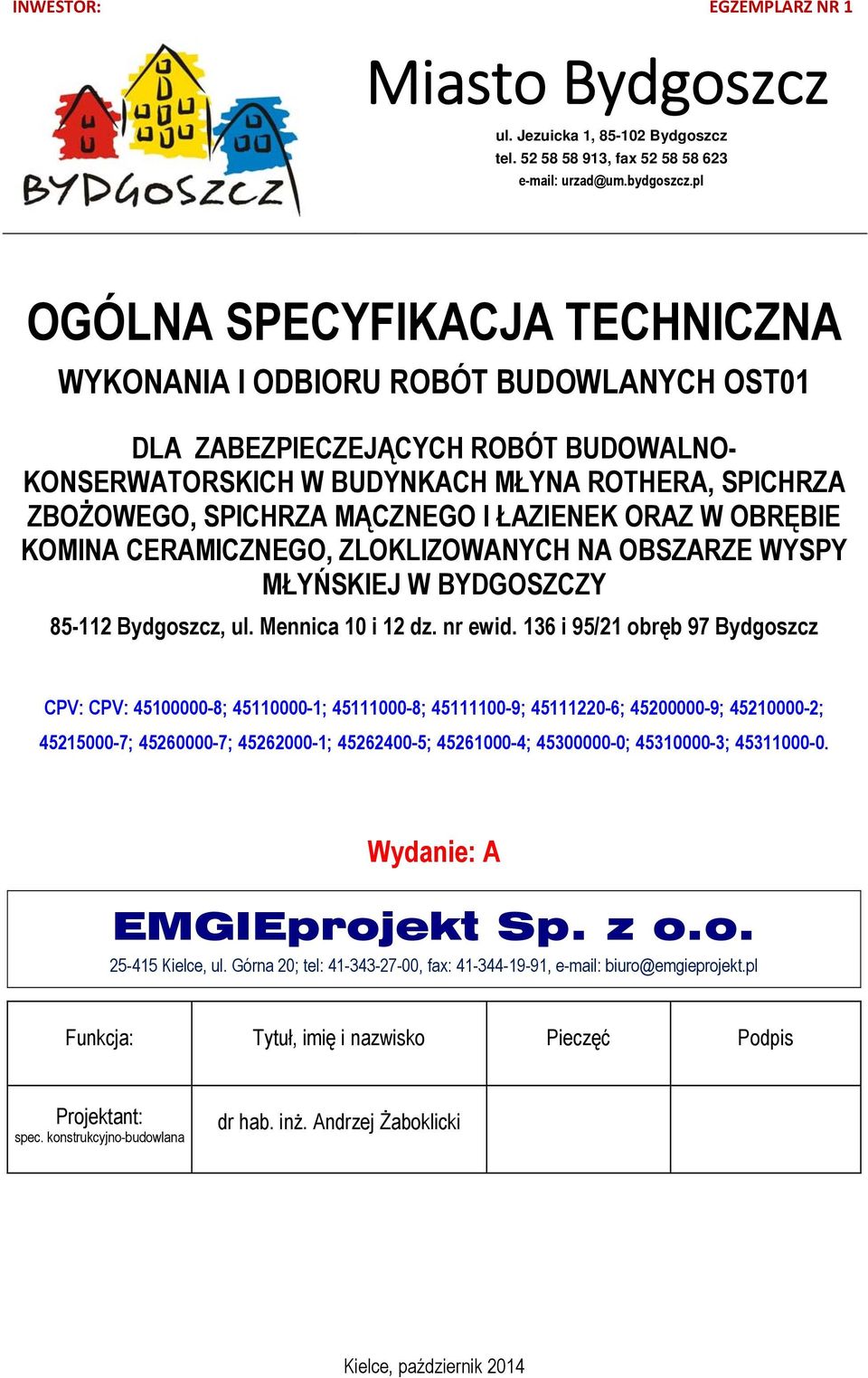 I ŁAZIENEK ORAZ W OBRĘBIE KOMINA CERAMICZNEGO, ZLOKLIZOWANYCH NA OBSZARZE WYSPY MŁYŃSKIEJ W BYDGOSZCZY 85-112 Bydgszcz, ul. Mennica 10 i 12 dz. nr ewid.