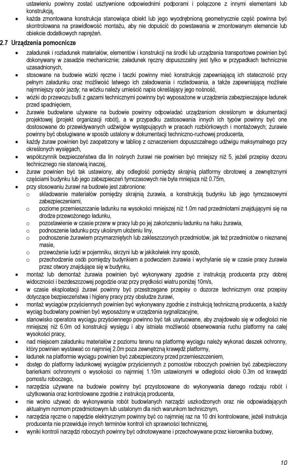 7 Urządzenia pmcnicze załadunek i rzładunek materiałów, elementów i knstrukcji na śrdki lub urządzenia transprtwe pwinien być dknywany w zasadzie mechanicznie; załadunek ręczny dpuszczalny jest tylk