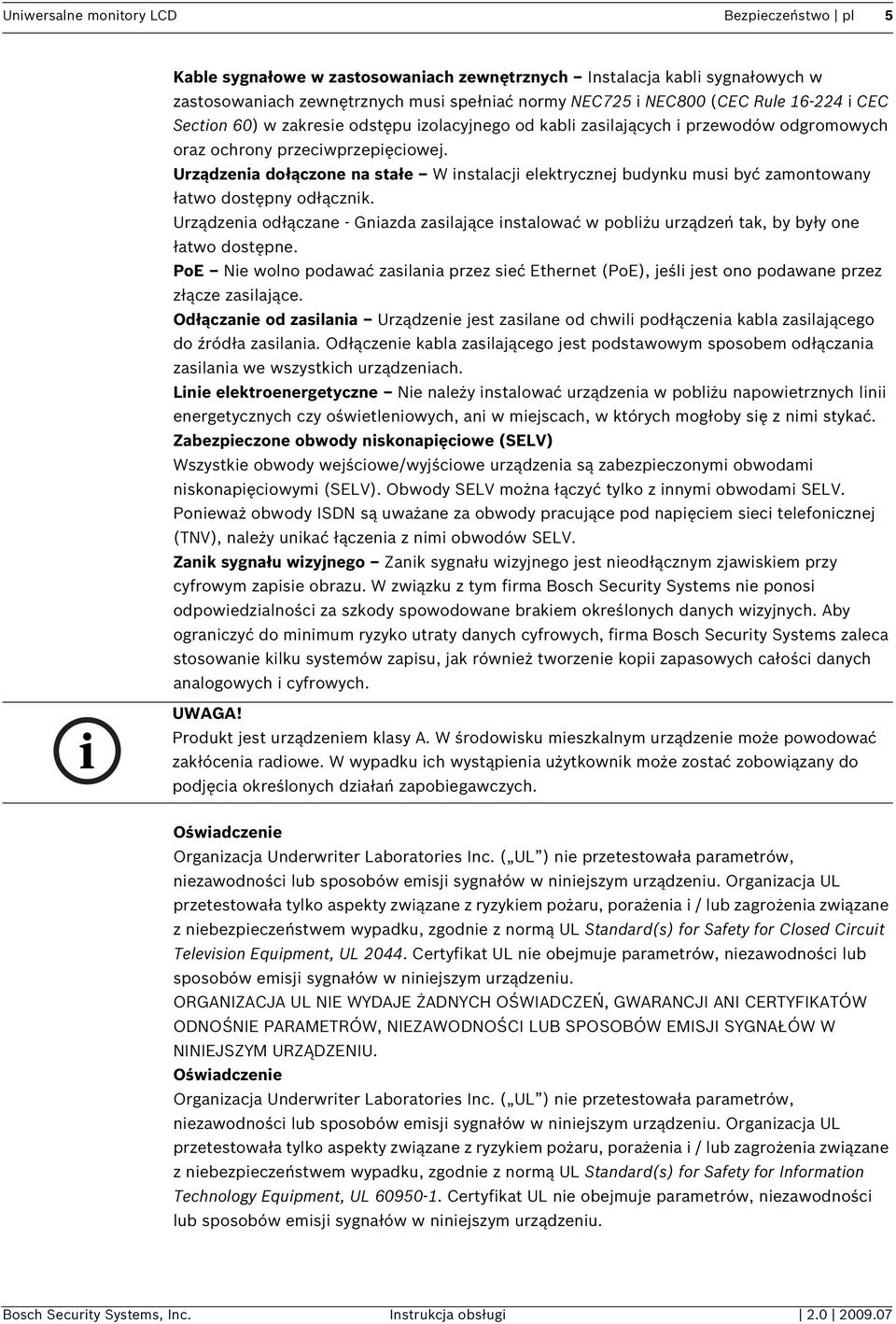 Urządzenia dołączone na stałe W instalacji elektrycznej budynku musi być zamontowany łatwo dostępny odłącznik.