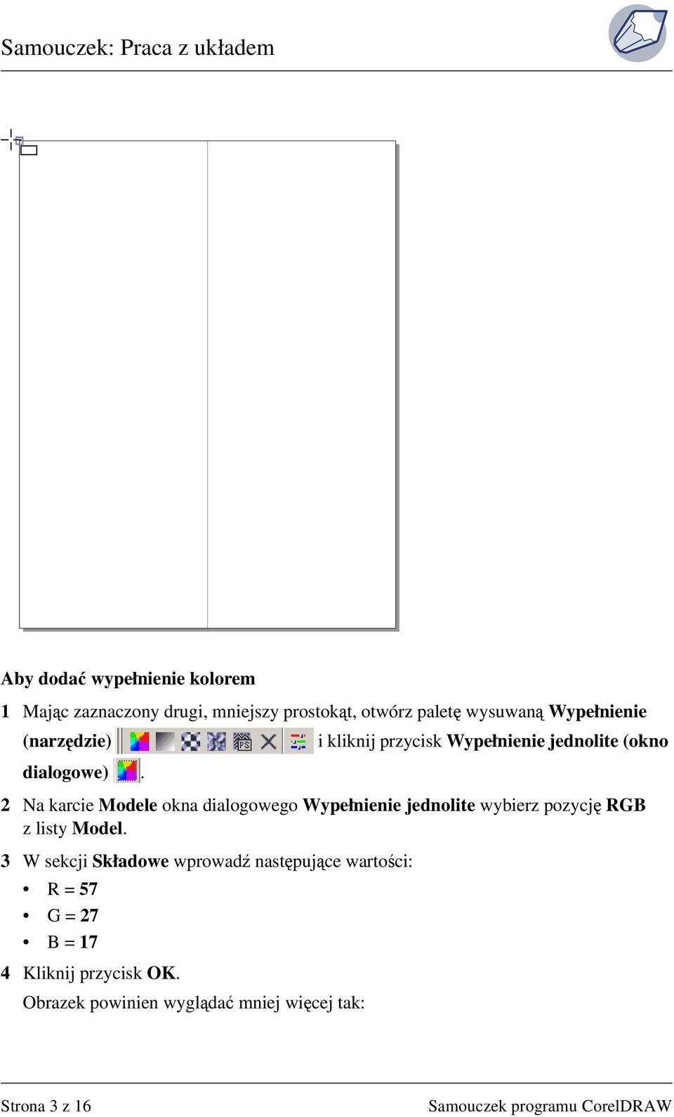 2 Na karcie Modele okna dialogowego Wypełnienie jednolite wybierz pozycję RGB z listy Model.