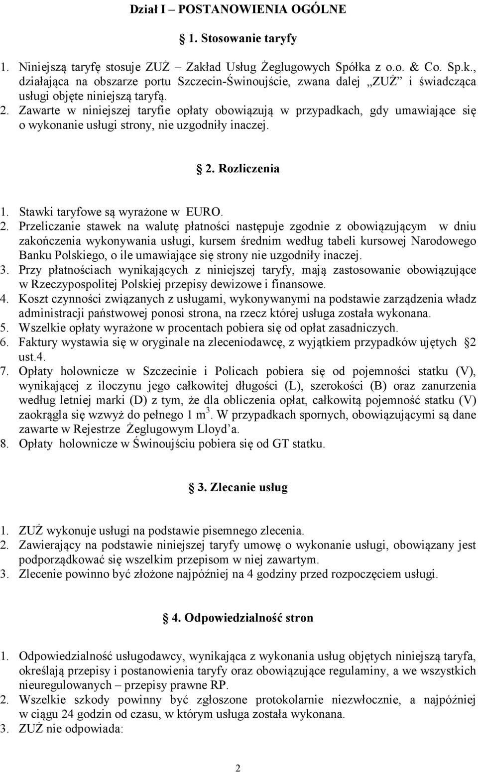 Rozliczenia 1. Stawki taryfowe są wyrażone w EURO. 2.