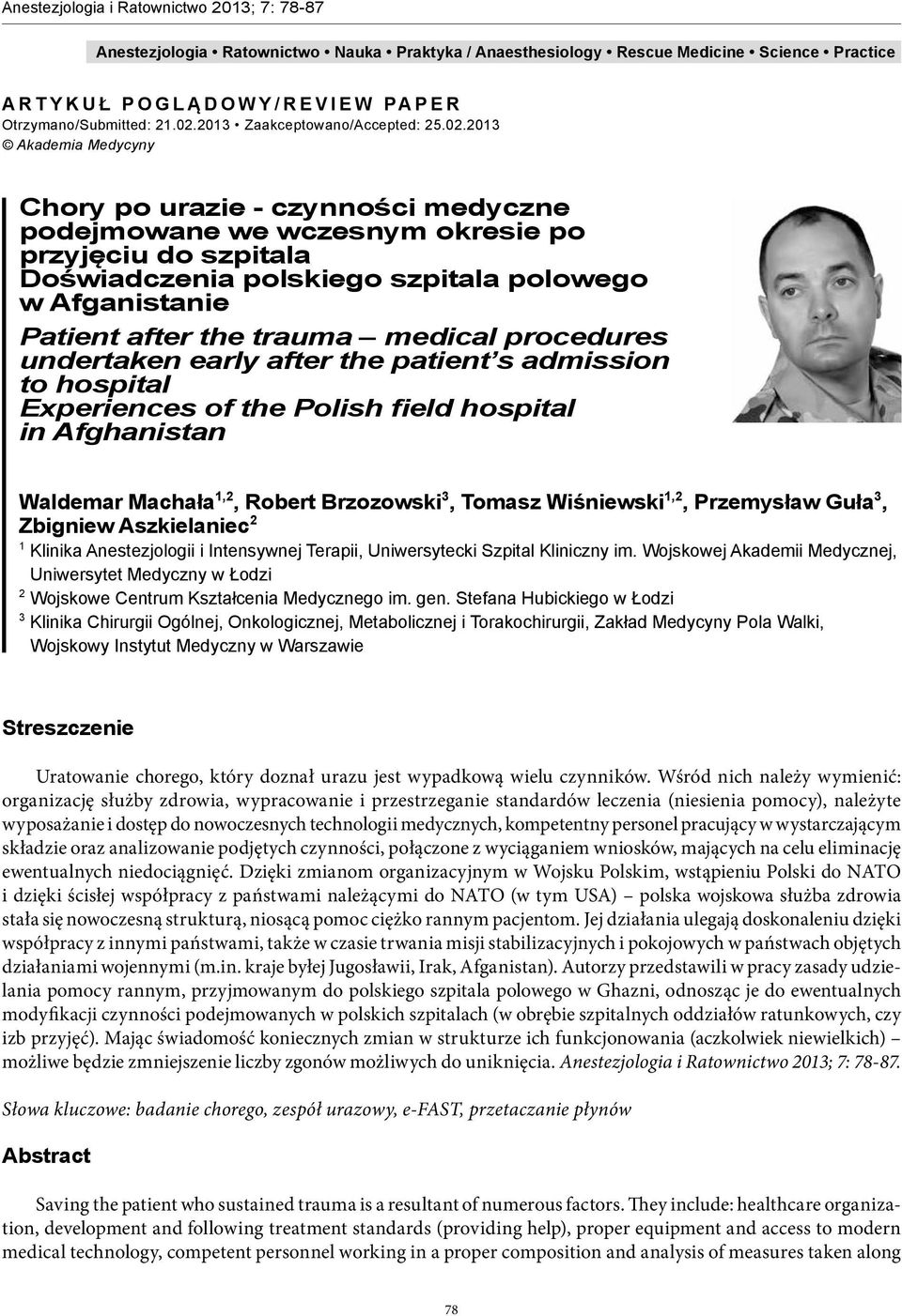 2013 Akademia Medycyny Chory po urazie - czynności medyczne podejmowane we wczesnym okresie po przyjęciu do szpitala Doświadczenia polskiego szpitala polowego w Afganistanie Patient after the trauma