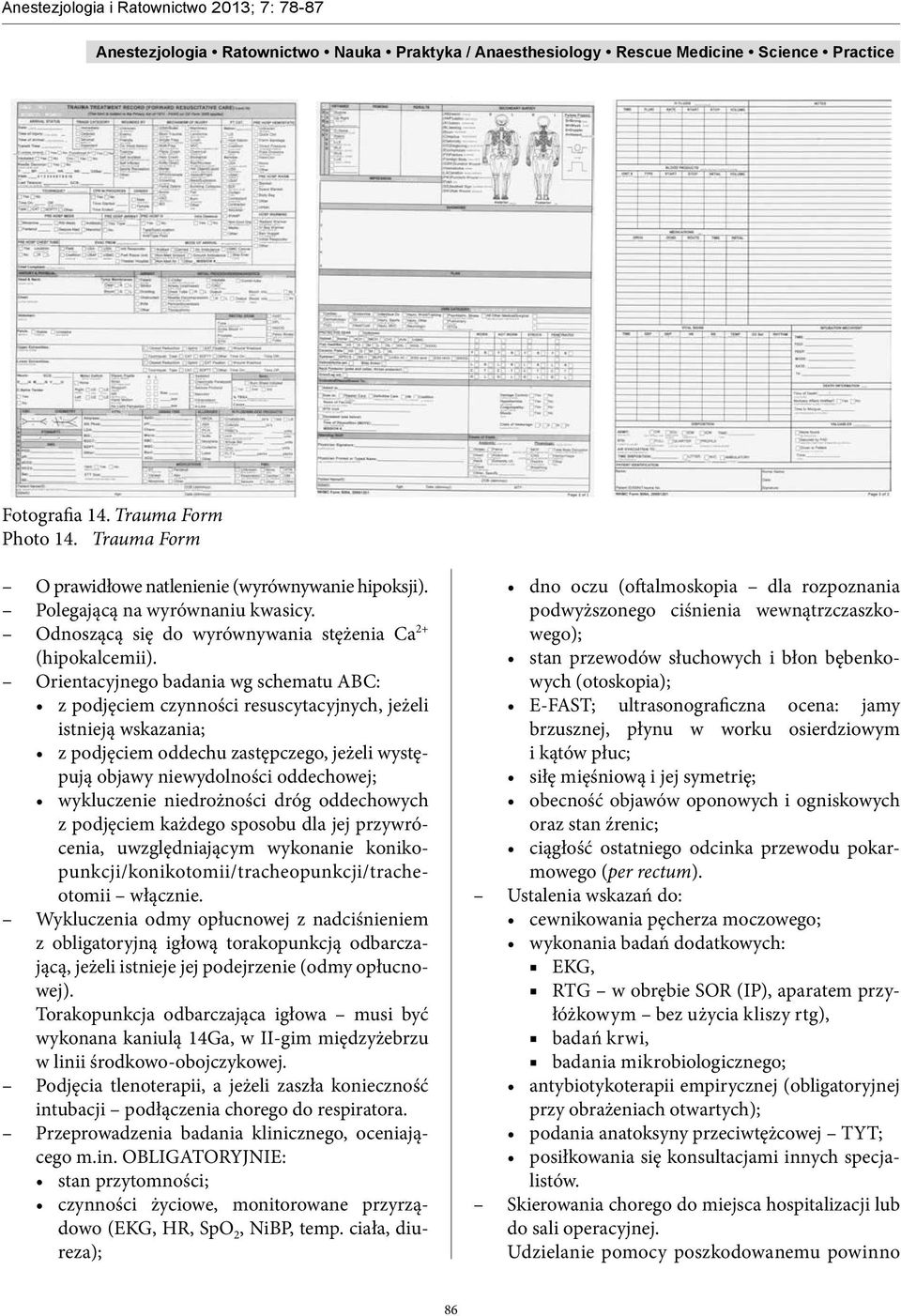 wykluczenie niedrożności dróg oddechowych z podjęciem każdego sposobu dla jej przywrócenia, uwzględniającym wykonanie konikopunkcji/konikotomii/tracheopunkcji/tracheotomii włącznie.