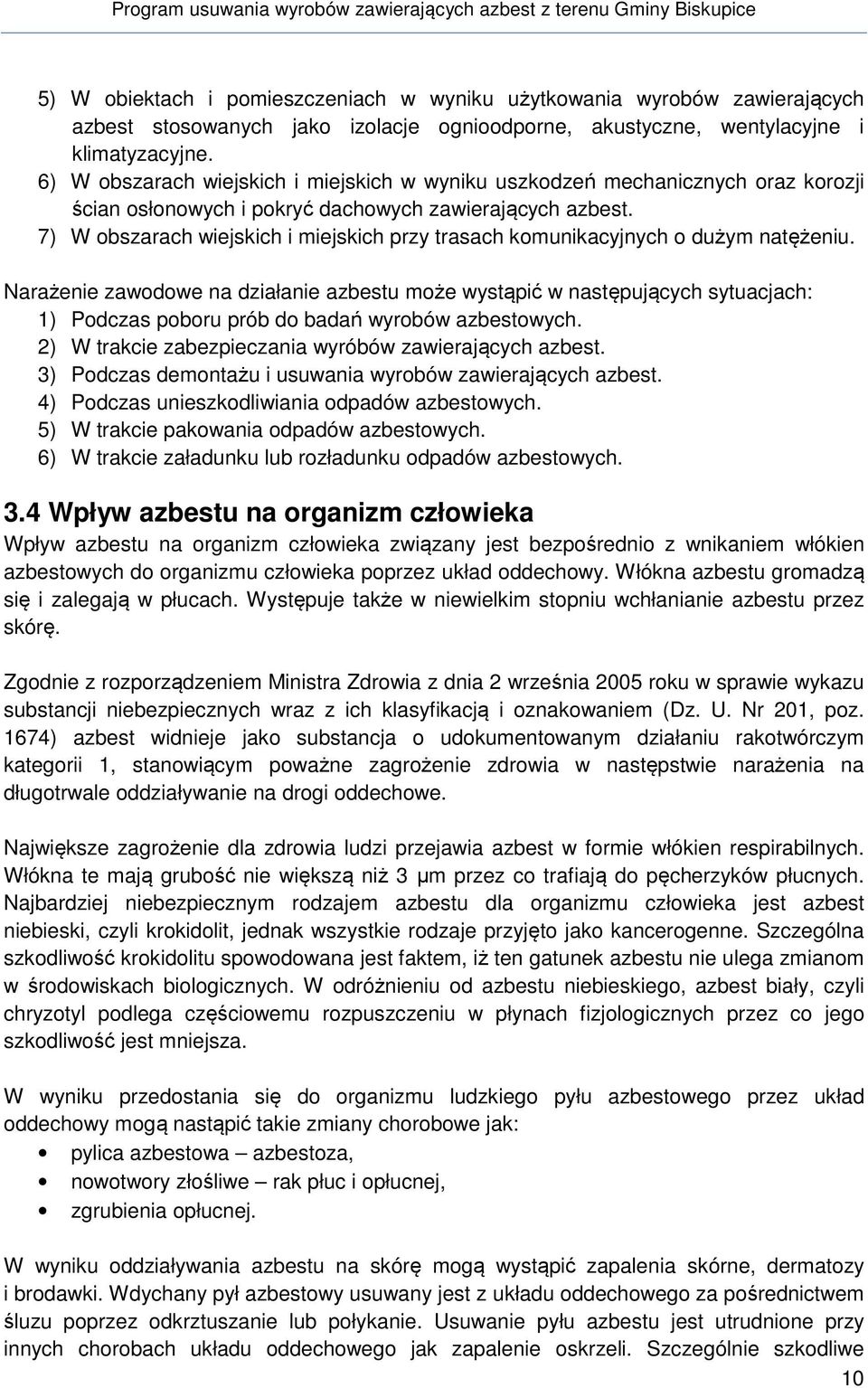 7) W obszarach wiejskich i miejskich przy trasach komunikacyjnych o dużym natężeniu.