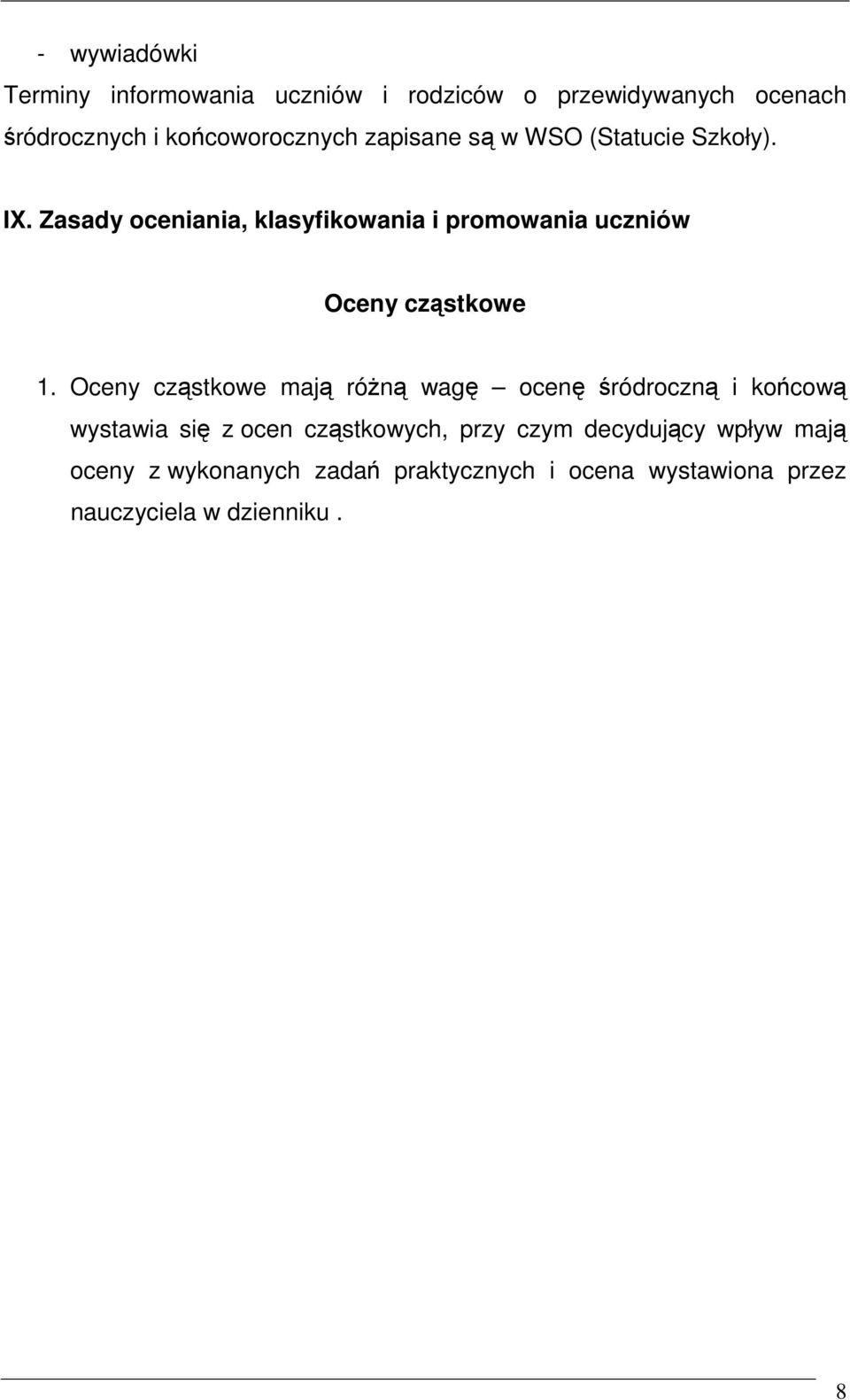 Zasady oceniania, klasyfikowania i promowania uczniów Oceny cząstkowe 1.