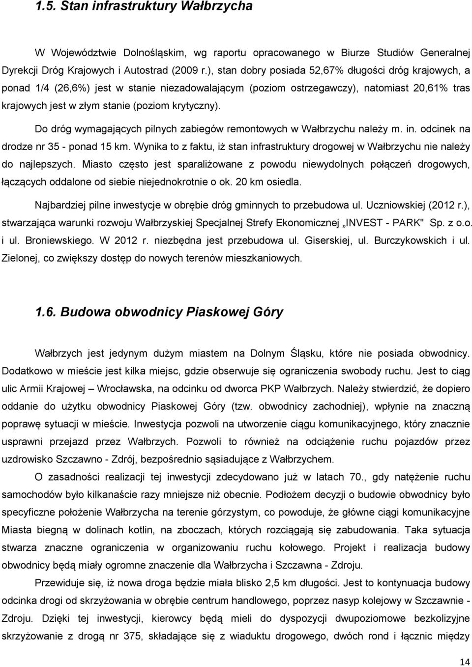 Do dróg wymagających pilnych zabiegów remontowych w Wałbrzychu należy m. in. odcinek na drodze nr 35 - ponad 15 km.