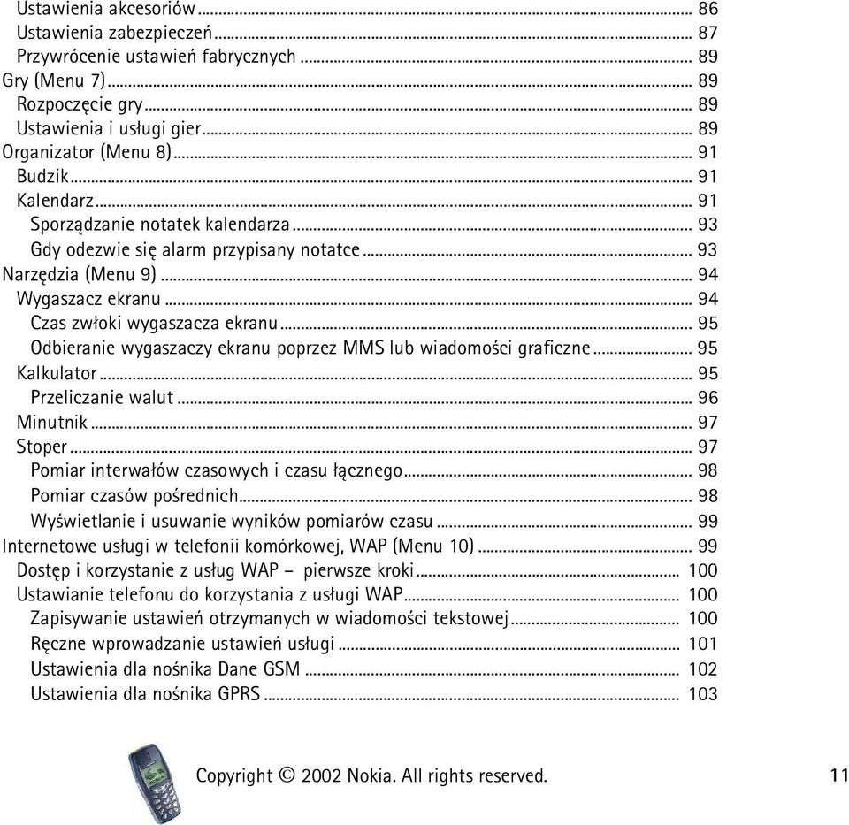 .. 95 Odbieranie wygaszaczy ekranu poprzez MMS lub wiadomo ci graficzne... 95 Kalkulator... 95 Przeliczanie walut... 96 Minutnik... 97 Stoper... 97 Pomiar interwa³ów czasowych i czasu ³±cznego.