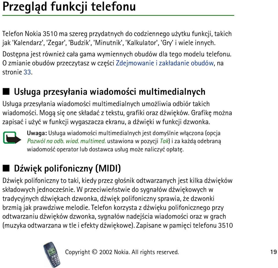 Us³uga przesy³ania wiadomo ci multimedialnych Us³uga przesy³ania wiadomo ci multimedialnych umo liwia odbiór takich wiadomo ci. Mog± siê one sk³adaæ z tekstu, grafiki oraz d¼wiêków.