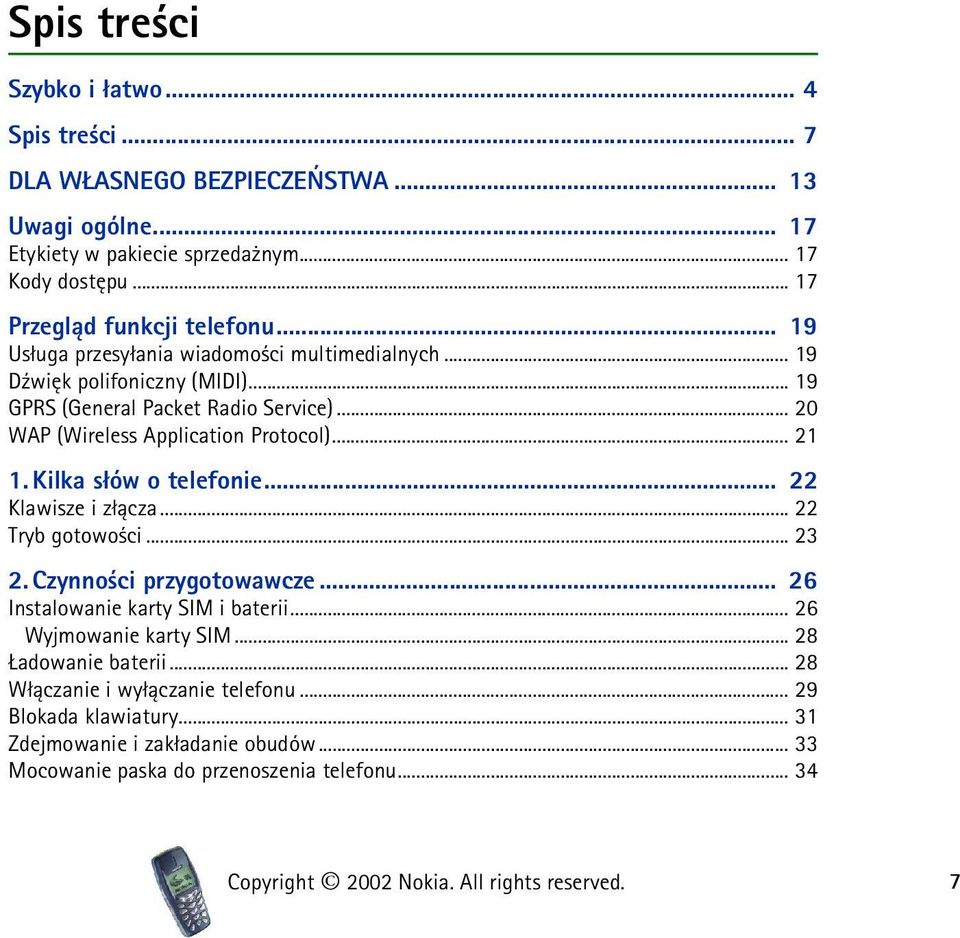 Kilka s³ów o telefonie... 22 Klawisze i z³±cza... 22 Tryb gotowo ci... 23 2. Czynno ci przygotowawcze... 26 Instalowanie karty SIM i baterii... 26 Wyjmowanie karty SIM.