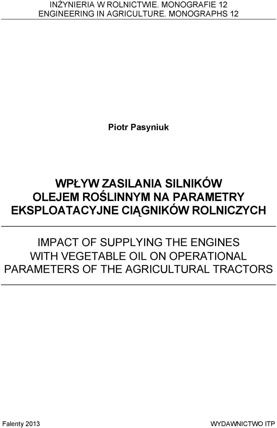 PARAMETRY EKSPLOATACYJNE CIĄGNIKÓW ROLNICZYCH IMPACT OF SUPPLYING THE ENGINES