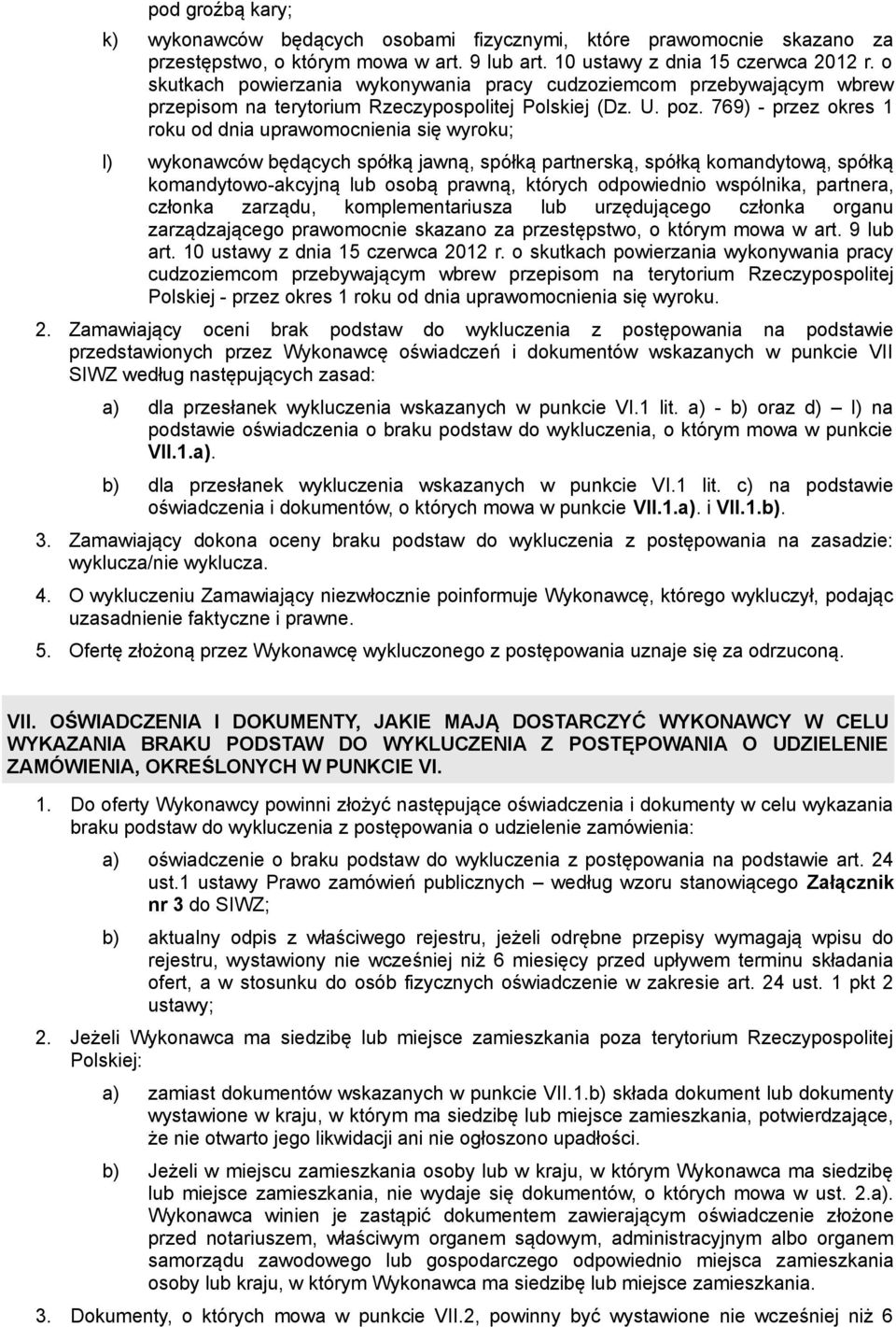 769) - przez okres 1 roku od dnia uprawomocnienia się wyroku; l) wykonawców będących spółką jawną, spółką partnerską, spółką komandytową, spółką komandytowo-akcyjną lub osobą prawną, których