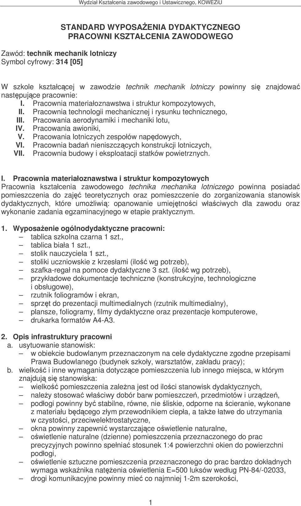 Pracowania awioniki, V. Pracowania lotniczych zespołów napdowych, VI. Pracownia bada nieniszczcych konstrukcji lotniczych, VII. Pracownia budowy i eksploatacji statków powietrznych. I.