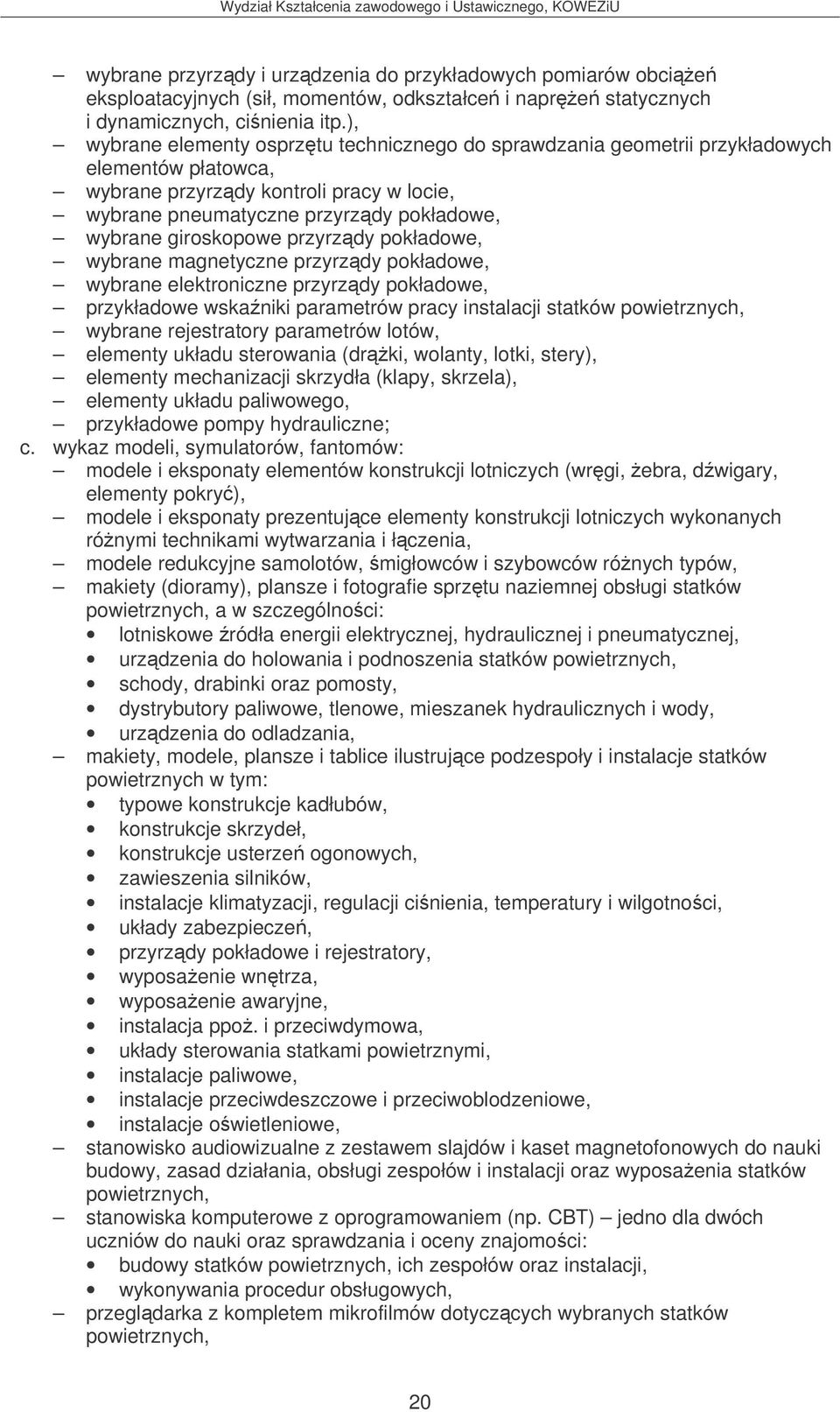 giroskopowe przyrzdy pokładowe, wybrane magnetyczne przyrzdy pokładowe, wybrane elektroniczne przyrzdy pokładowe, przykładowe wskaniki parametrów pracy instalacji statków powietrznych, wybrane