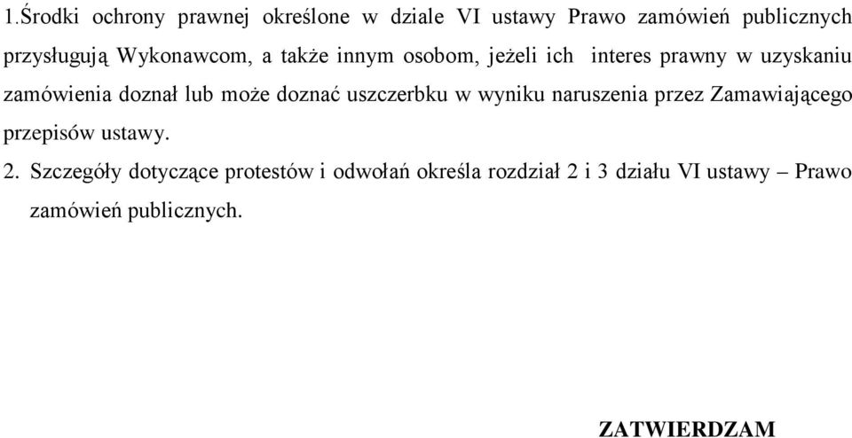 moŝe doznać uszczerbku w wyniku naruszenia przez Zamawiającego przepisów ustawy. 2.