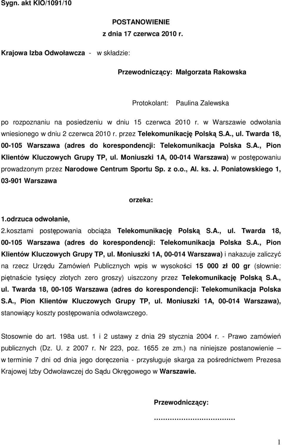 przez Telekomunikację Polską S.A., ul. Twarda 18, 00-105 Warszawa (adres do korespondencji: Telekomunikacja Polska S.A., Pion Klientów Kluczowych Grupy TP, ul.