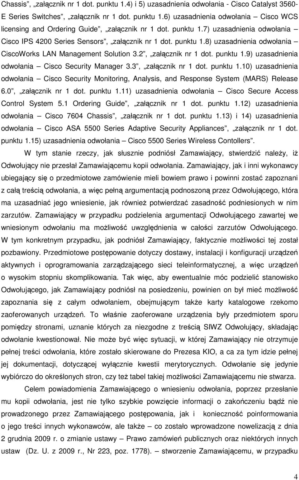 3, załącznik nr 1 dot. punktu 1.10) uzasadnienia odwołania Cisco Security Monitoring, Analysis, and Response System (MARS) Release 6.0, załącznik nr 1 dot. punktu 1.11) uzasadnienia odwołania Cisco Secure Access Control System 5.