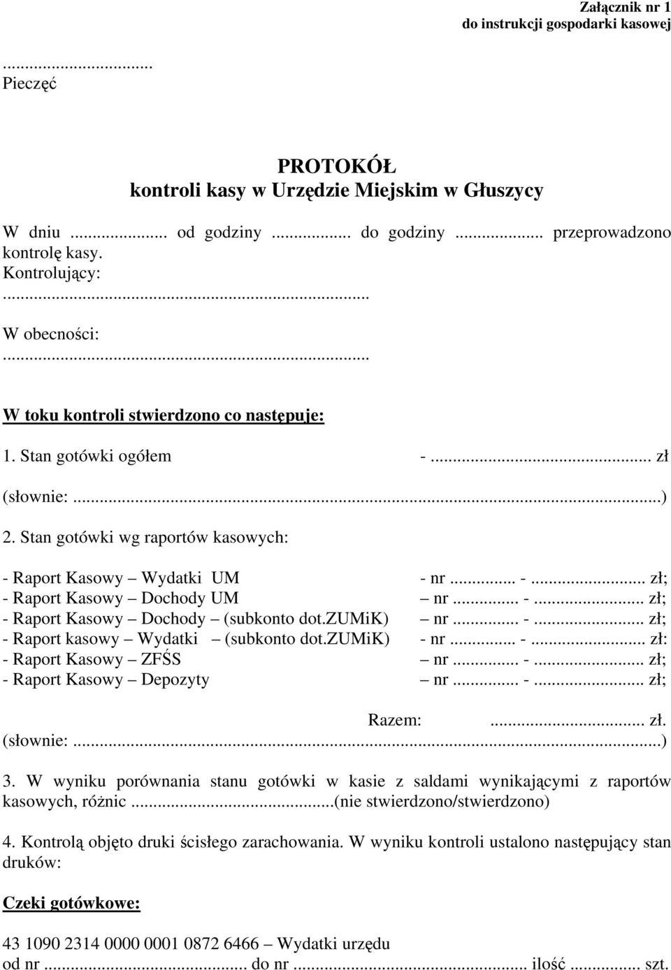 .. -... zł; - Raport Kasowy Dochody (subkonto dot.zumik) nr... -... zł; - Raport kasowy Wydatki (subkonto dot.zumik) - nr... -... zł: - Raport Kasowy ZFŚS nr... -... zł; - Raport Kasowy Depozyty nr.