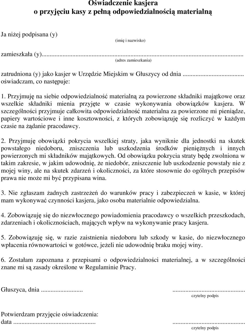 Przyjmuję na siebie odpowiedzialność materialną za powierzone składniki majątkowe oraz wszelkie składniki mienia przyjęte w czasie wykonywania obowiązków kasjera.